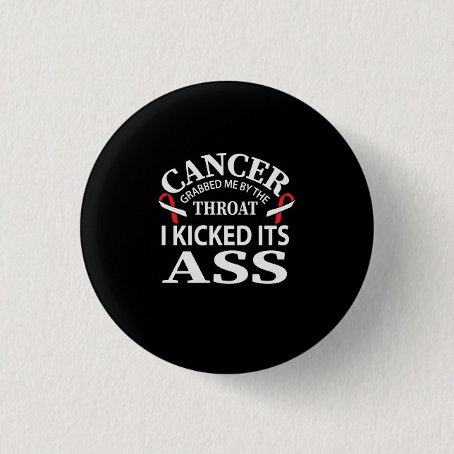 Cancer Grabbed Me By The Throat I Kicked Its Button (Front)