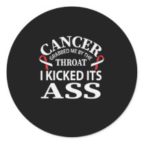 Cancer Grabbed Me By The Throat I Kicked Its Classic Round Sticker