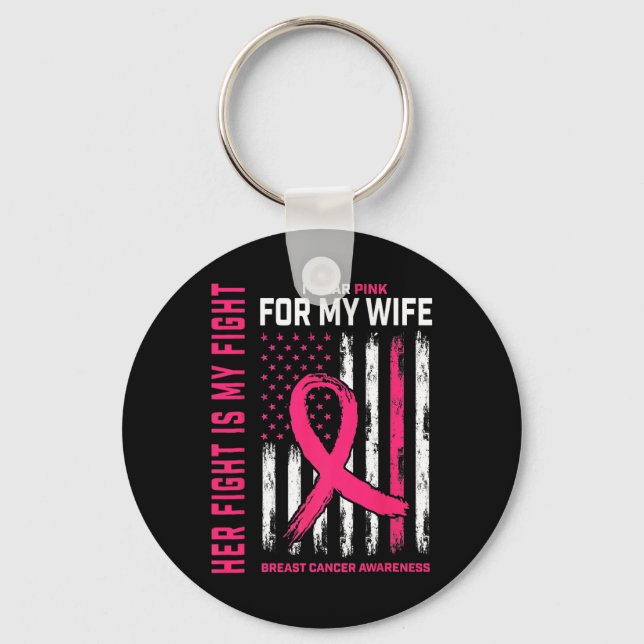 Cancer Her Fight Is My Fight I Wear Pink Wife Brea Keychain (Front)