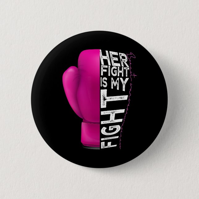 Cancer Her Fight Is My Fight Pink Boxing Glove  Button (Front)