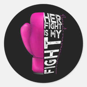 Cancer Her Fight Is My Fight Pink Boxing Glove Classic Round Sticker
