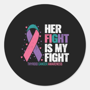 Cancer Her Fight My Fight Thyroid Cancer Awareness Classic Round Sticker