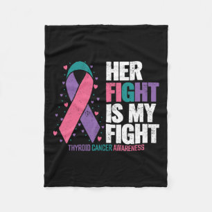 Cancer Her Fight My Fight Thyroid Cancer Awareness Fleece Blanket