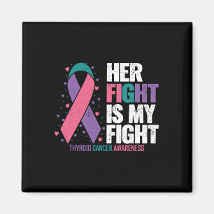Cancer Her Fight My Fight Thyroid Cancer Awareness Magnet