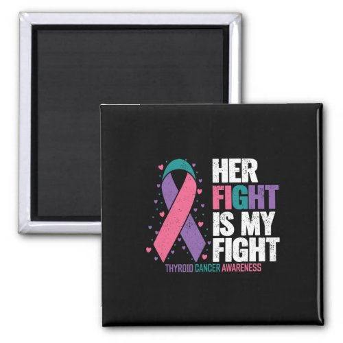 Cancer Her Fight My Fight Thyroid Cancer Awareness Magnet