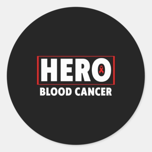 Cancer _ Hero Blood Cancer Awareness  Classic Round Sticker