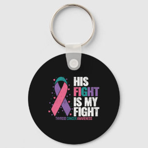 Cancer His Fight My Fight Thyroid Cancer Awareness Keychain