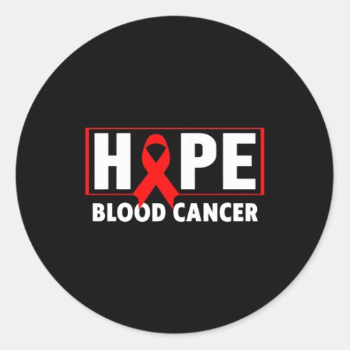 Cancer _ Hope Blood Cancer Awareness  Classic Round Sticker