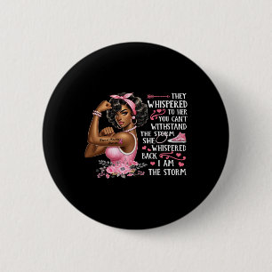 Cancer I Am The Storm Black Women We Wear Pink Rib Button