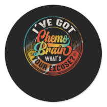 Cancer I Have Got Chemo Brain What's Your Excuse R Classic Round Sticker