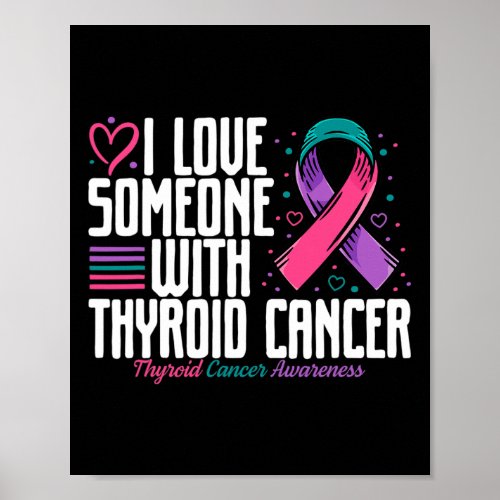 Cancer I Love Someone With Thyroid Cancer Awarenes Poster