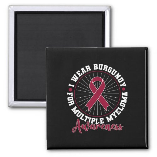 Cancer I Wear Burgundy For Multiple Myeloma Awaren Magnet