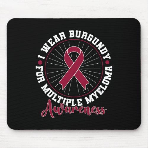 Cancer I Wear Burgundy For Multiple Myeloma Awaren Mouse Pad