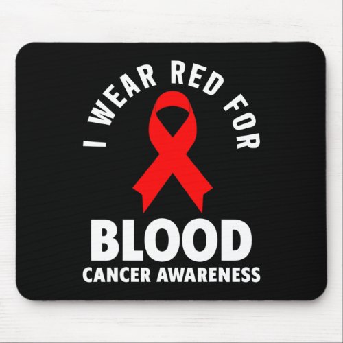 Cancer _ I Wear Red For Blood Cancer Awareness  Mouse Pad