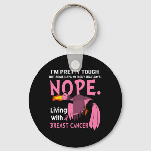 Cancer I'm Pretty Tough But Some Days My Body  Keychain