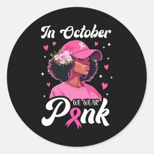 Cancer In October We Wear Pink African American Wo Classic Round Sticker