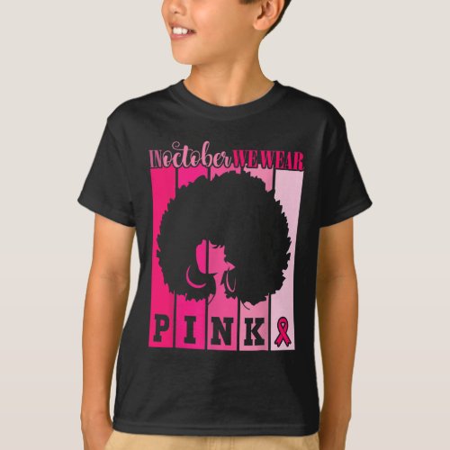 Cancer In October We Wear Pink African American Wo T_Shirt