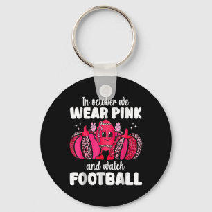 Cancer In October We Wear Pink And Watch Football Keychain