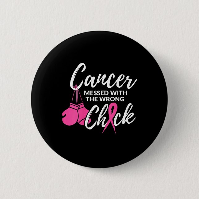 Cancer Messed With The Wrong Chick Awareness Fight Button (Front)