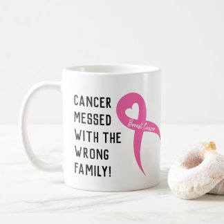 Cancer Messed with the wrong Family (breast) Coffee Mug