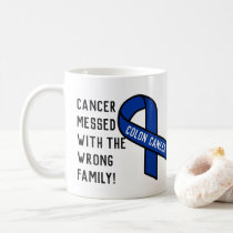 Cancer Messed with the wrong Family (colon) Coffee Mug