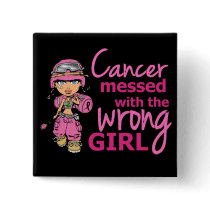 Cancer Messed With The Wrong Girl 2 Breast Cancer Button