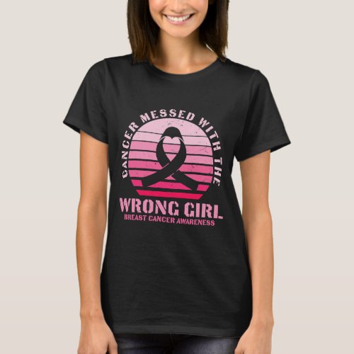 Cancer Messed With The Wrong Girl Breast Cancer T_Shirt