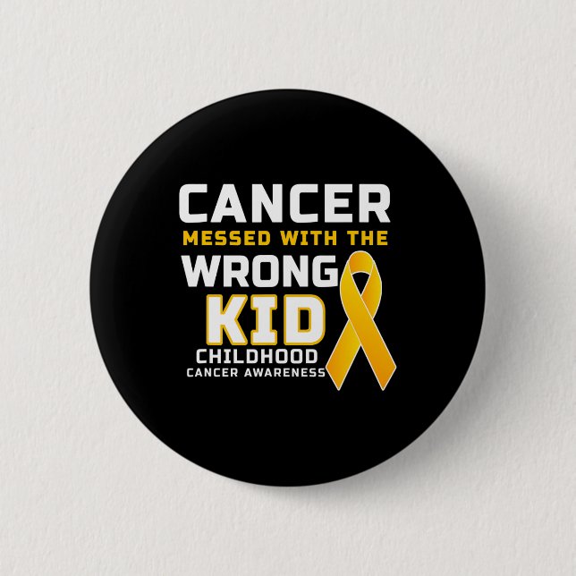 Cancer Messed With The Wrong Kid Childhood Cancer  Button (Front)