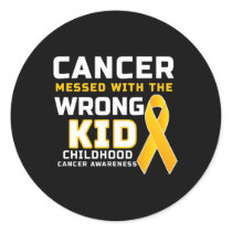 Cancer Messed With The Wrong Kid Childhood Cancer  Classic Round Sticker