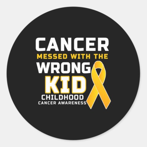 Cancer Messed With The Wrong Kid Childhood Cancer  Classic Round Sticker