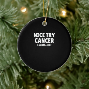 Cancer : Nice Try Cancer Ceramic Ornament