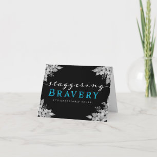 Cancer Patient Encouragement – Staggering Bravery Card