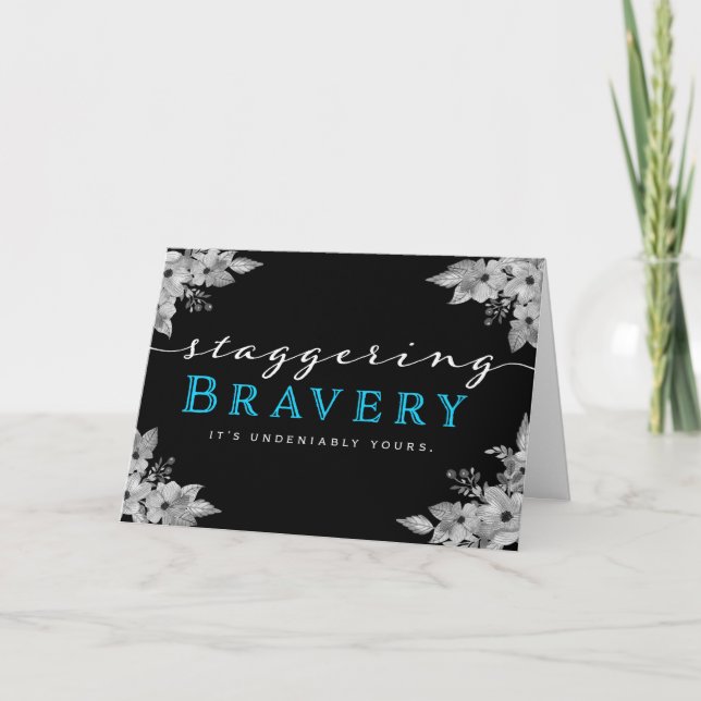 Cancer Patient Encouragement – Staggering Bravery Card (Front)