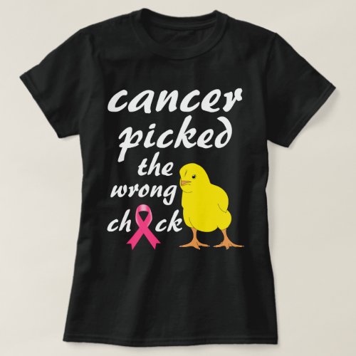 Cancer picked the wrong chick cancer awareness T_Shirt