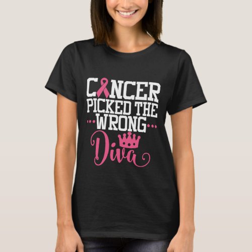 Cancer Picked The Wrong Diva  Motivational Quote T_Shirt