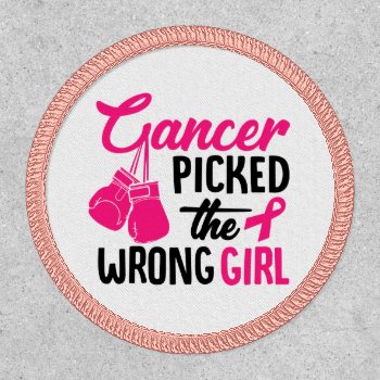 Cancer Picked The Wrong Girl Inspirational Patch by dmboyce at Zazzle