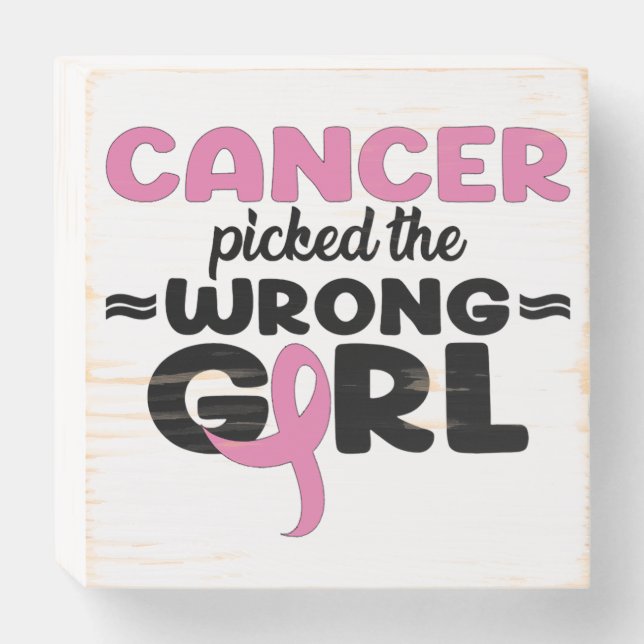 Cancer Picked the Wrong Girl Wood Box Sign (Front Horizontal)