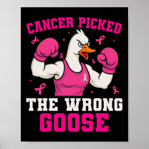 Cancer Picked The Wrong Goose Funny Breast Cancer Poster