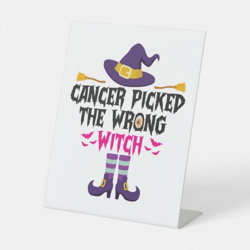 Cancer Picked The Wrong Witch Funny Halloween Gift Pedestal Sign