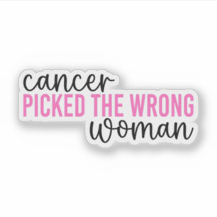Cancer Picked the Wrong Woman Breast Cancer Sticker
