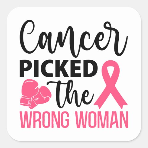 Cancer Picked the Wrong Woman  Strong Defiant Lady Square Sticker