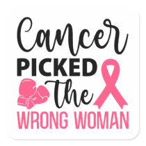 Cancer Picked the Wrong Woman  Strong Defiant Lady Square Sticker