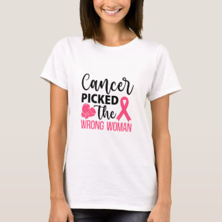 Cancer Picked the Wrong Woman  Strong Defiant Lady T-Shirt