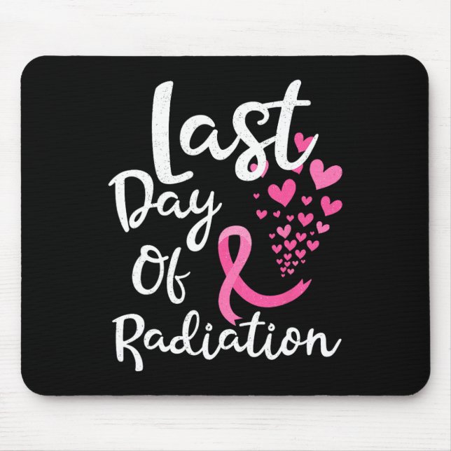 Cancer Radiation Therapy Last Day Of Radiation Can Mouse Pad (Front)
