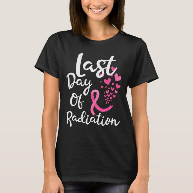 Cancer Radiation Therapy Last Day Of Radiation Can T-Shirt (Front)
