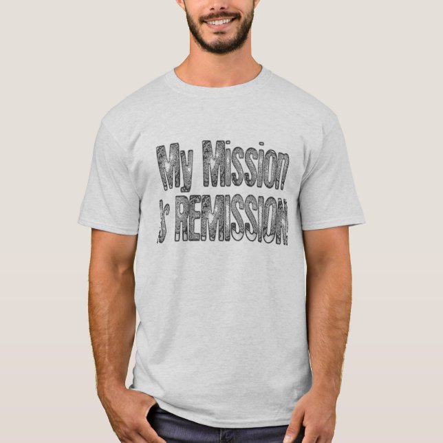 Cancer Remission Mission T-Shirt (Front)