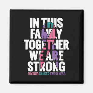 Cancer Support Family Thyroid Cancer Awareness 1 Magnet