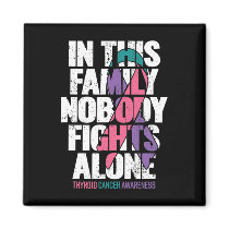 Cancer Support Family Thyroid Cancer Awareness  Magnet