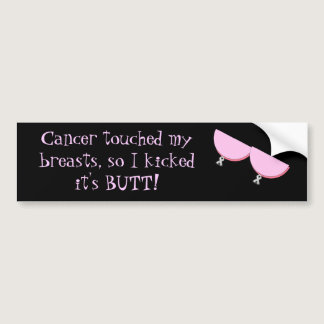 Cancer touched my breasts.... bumper sticker