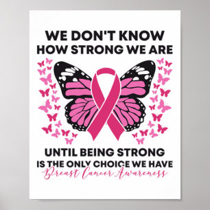 Cancer We Don't Know How Strong We Are Pink Butter Poster
